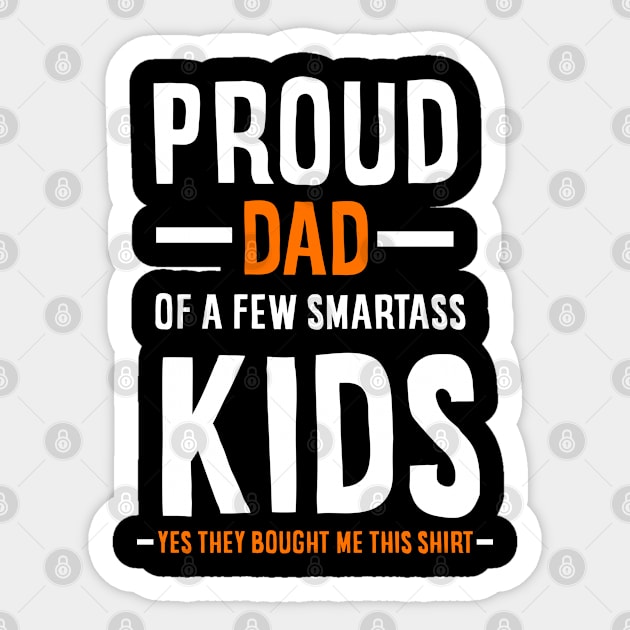 Proud Dad Of A Few Smartass Kids Sticker by johnnie2749